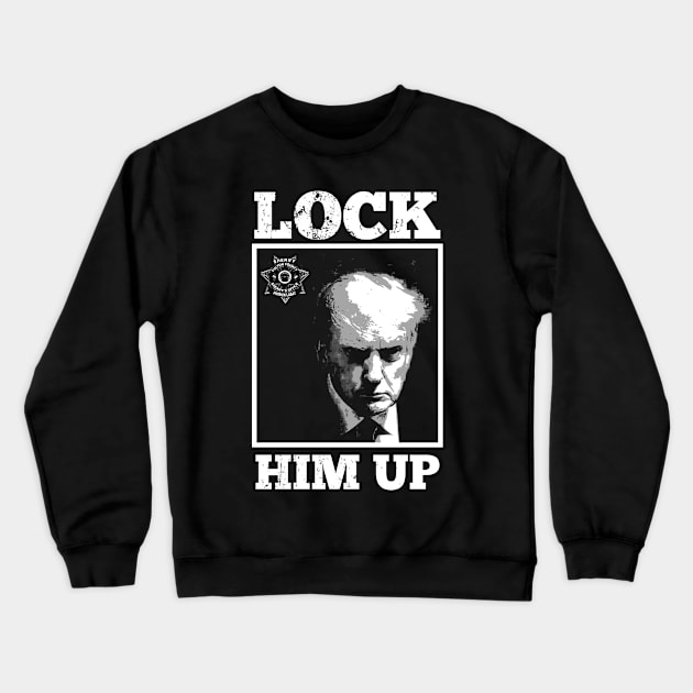 Trump Mug Shot Front Graphic - Lock Him Up Crewneck Sweatshirt by JustUSJokes